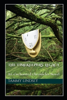Paperback The Timekeepers' Legacy: An Enchanted Chronicles Novel Book