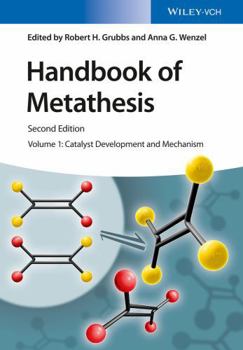 Hardcover Handbook of Metathesis, Volume 1: Catalyst Development and Mechanism Book