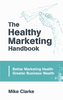 Paperback The Healthy Marketing Handbook Book