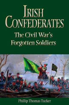 Paperback Irish Confederates: The Civil War's Forgotten Soldiers Book
