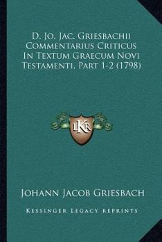 Paperback D. Jo. Jac. Griesbachii Commentarius Criticus In Textum Graecum Novi Testamenti, Part 1-2 (1798) [Latin] Book