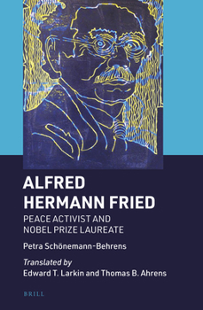 Hardcover Alfred Hermann Fried: Peace Activist and Nobel Prize Laureate Book