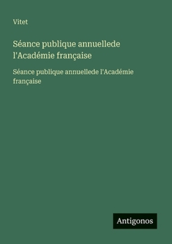 Séance publique annuellede l'Académie française: Séance publique annuellede l'Académie française (French Edition)