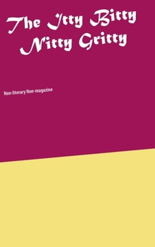 Paperback The Itty Bitty Nitty Gritty: Non-literary Non-magazine Book