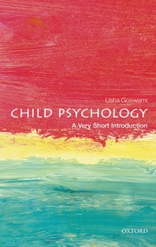 Child Psychology: A Very Short Introduction - Book  of the Oxford's Very Short Introductions series