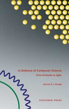 Hardcover In Defence of Computer Science: from Aristotle to Agile Book