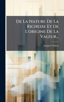 Hardcover De La Nature De La Richesse Et De L'origine De La Valeur... [French] Book