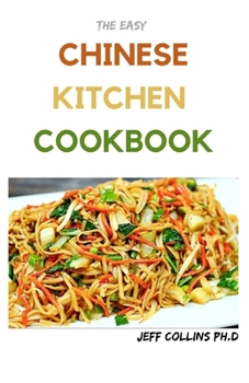 Paperback The Easy CHINESE KITCHEN COOKBOOK: More Than 50 Fresh and Healthy Recipes that makes you lives better life Book