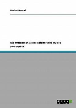 Paperback Die Ortsnamen als mittelalterliche Quelle [German] Book
