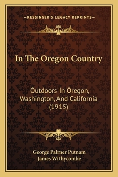 Paperback In The Oregon Country: Outdoors In Oregon, Washington, And California (1915) Book