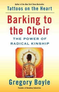 Hardcover Barking to the Choir: The Power of Radical Kinship Book