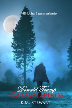 Paperback Donald Trump Cazavampiros: El luchará para salvarte [Spanish] Book