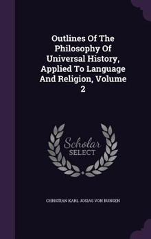 Hardcover Outlines Of The Philosophy Of Universal History, Applied To Language And Religion, Volume 2 Book