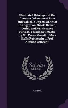 Hardcover Illustrated Catalogue of the Canessa Collection of Rare and Valuable Objects of Art of the Egyptian, Greek, Roman, Gothic and Renaissance Periods, Des Book