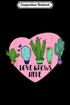 Composition Notebook: Love Grows Here Cacti  Journal/Notebook Blank Lined Ruled 6x9 100 Pages