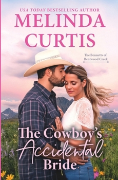 The Cowboy's Accidental Bride (The Bennetts of Bentwood Creek)