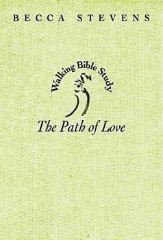 Paperback The Path of Love: Walking Bible Study (Walking Bible Studies) Book