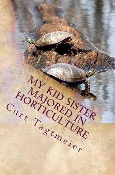 Paperback My Kid Sister Majored in Horticulture Book