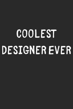 Paperback Coolest Designer Ever: Lined Journal, 120 Pages, 6 x 9, Cool Designer Gift Idea, Black Matte Finish (Coolest Designer Ever Journal) Book