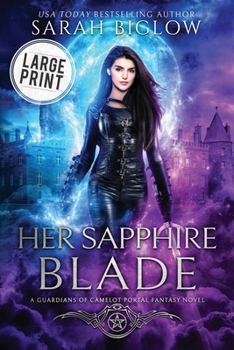 Her Sapphire Blade: An Arthurian-Inspired Portal Fantasy Novel