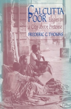 Hardcover Calcutta Poor: Inquiry Into the Intractability of Poverty Book