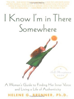 Paperback I Know I'm in There Somewhere: A Woman's Guide to Finding Her Inner Voice and Living a Life of Authenticity Book