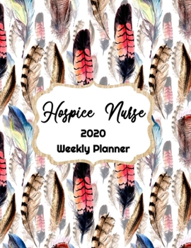 Hospice Nurse Weekly Planner : : RN, LVN, LPN, Everyone Needs a Plan, Keep Your Life Organized and Sane, Relax with Inspirational Coloring Pages