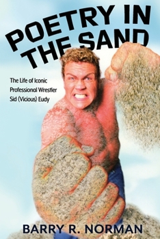 Paperback Poetry in the Sand : The Life of Iconic Professional Wrestler Sid (Vicious) Eudy Book