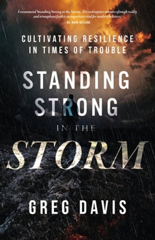 Paperback Standing Strong in the Storm: Cultivating Resilience In Times Of Trouble Book