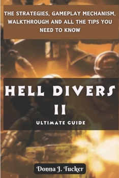 Paperback Hell Divers 2 Ultimate Guide: The Strategies, Gameplay Mechanism, Walkthrough and All the Tips You Need to Know Book