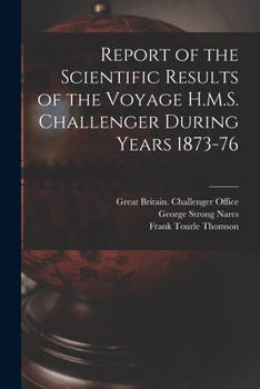Paperback Report of the Scientific Results of the Voyage H.M.S. Challenger During Years 1873-76 Book