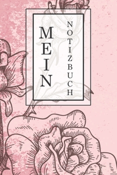 Mein Notizbuch: Kreatives Notizbuch, Tagebuch, Journal | Geschenkidee | stylisches Design | handliches Format | 120 Blanko Seiten | 6x9 inches (ca. DIN A5) | Büro, Schule, Zuhause (German Edition)