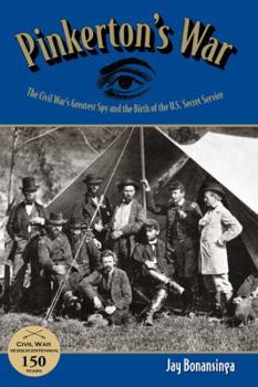 Hardcover Pinkerton's War: The Civil War's Greatest Spy and the Birth of the U.S. Secret Service Book