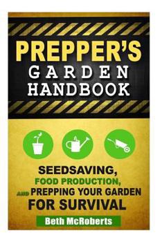 Paperback Preppers Garden Handbook: Seedsaving, Food Production, and Prepping Your Garden for Survival Book