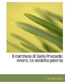 Paperback Il Marchese Di Santa Prassede; Ovvero, La Vendetta Paterna Book