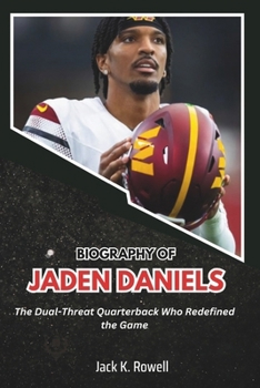 Paperback Biography of Jaden Daniels: The Dual-Threat Quarterback Who Redefined the Game Book