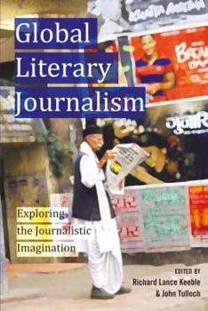 Hardcover Global Literary Journalism: Exploring the Journalistic Imagination Book