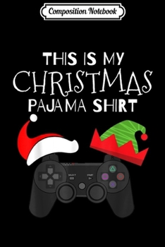 Paperback Composition Notebook: This Is My Christmas Pajama Gamer Journal/Notebook Blank Lined Ruled 6x9 100 Pages Book