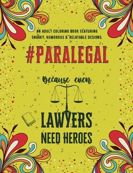 Paperback Paralegal Adult Coloring Book: An Adult Coloring Book Featuring Funny, Humorous & Stress Relieving Designs for Paralegals and Legal Assistants Book