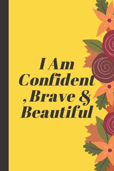 Paperback I Am Confident, Brave & Beautiful: A journal for your daily life Book