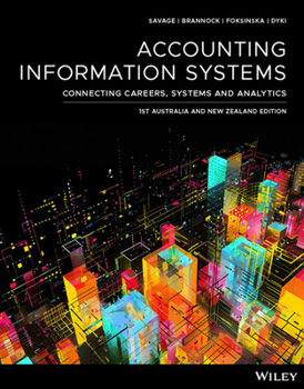 Paperback Accounting Information Systems: Connecting Careers, Systems, and Analytics, 1st Australia and New Zealand Edition: Connecting Careers, Systems, and Analytics Book