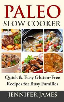 Paperback Paleo Slow Cooker: Quick & Easy Gluten-Free Recipes for Busy Families Book