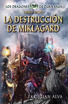 Paperback La Destrucción de Miklagard: Los Dragones de Durn Saga, Libro Ocho Book