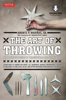 Paperback The Art of Throwing: The Definitive Guide to Thrown Weapons Techniques [Instructional Video Download Included] [With DVD] Book