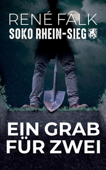 Ein Grab für Zwei - Book #4 of the SOKO Rhein-Sieg