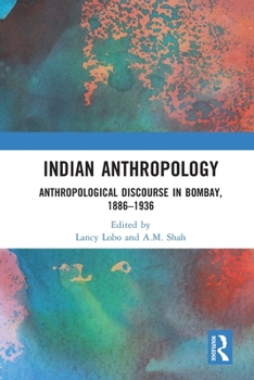 Paperback Indian Anthropology: Anthropological Discourse in Bombay, 1886-1936 Book