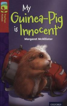 My Guinea-Pig is Innocent (Oxford Reading Tree: Stage 16: TreeTops)