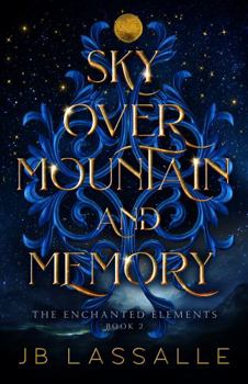 Paperback Sky Over Mountain and Memory (The Enchanted Elements) Book