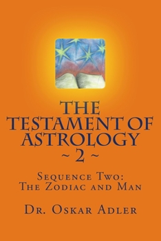 Paperback The Testament of Astrology 2: Sequence Two: The Zodiac and Man Book