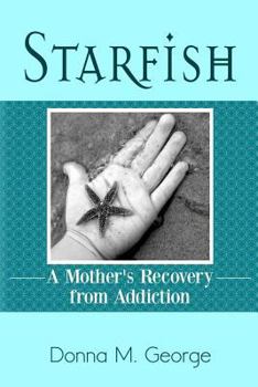 Paperback Starfish: A Mother's Recovery from Addiction Book